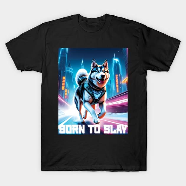 Born to Slay - Cyberpunk Husky T-Shirt by ArtfulTat